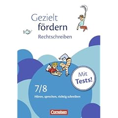 Gezielt f�rdern: 7./8. Schuljahr - Rechtschreiben: H�ren, sprechen, richtig schreiben. Arbeitsheft mit L�sungen und Tests