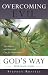 Overcoming Evil God's Way: The Biblical and Historical Case for Nonresistance