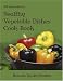 B.I.B. International - Healthy Vegetable Dishes Cookbook