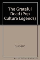 The Grateful Dead (Pop Culture Legends) The Grateful Dead (Pop Culture Legends)
