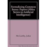 formalizing common sense papers by john mccarthy ablex series in artificial intelligence