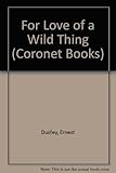 For love of a wild thing