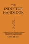 The Inductor Handbook: A Comprehensive Guide For Correct Component Selection In All Circuit Applications. Know What To Use When And Where.
