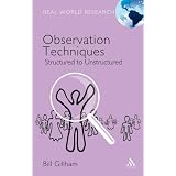 Observation Techniques: Structured To Unstructuredpar Bill Gillham