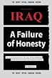 The War in Iraq - A Failure of Honesty: Top secret documents prove that many of the justifications for the invasion of Iraq, were presented deceptively.