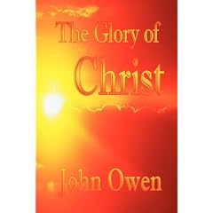 The Glory of Christ (John Owen Puritan Classics)