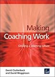 Making coaching work : creating a coaching culture