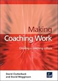 Making Coaching Work: Creating a Coaching Culture