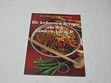 Produkt-Bild: Die leckersten Rezepte aus den L&auml;ndern Asiens. - K&ouml;ln : K&ouml;nemann