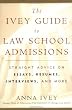 The Ivey Guide to Law School Admissions: Straight Advice on Essays, Resumes, Interviews, and More