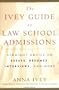The Ivey Guide to Law School Admissions: Straight Advice on Essays, Resumes, Interviews, and More