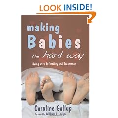 Making Babies the Hard Way: Living with Infertility and Treatment
