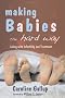 Making Babies the Hard Way: Living with Infertility and Treatment