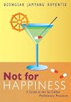 Not for Happiness: A Guide to the So-...