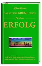 Das kleine gr&uuml;ne Buch f&uuml;r Ihren Erfolg: Wie Sie besser pr&auml;sentieren, beeinflussen, sprechen, schreiben und Ihren Standpunkt vertreten