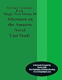 Study Guide For Magic Tree House #6 Afternoon on the Amazon Novel Unit Study