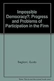Impossible democracy? : the progress and problems of participation in the firm