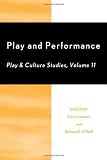Play and Performance: Play and Culture Studies (Play and Cultural Studies)