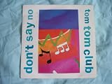TOM TOM CLUB Don`t Say No UK 7" 45