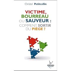 Victime, bourreau ou sauveur : comment sortir du pi�ge ?