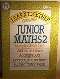 Junior maths 2 : multiplication tables, written problems, adding in 50's, hundreds, tens and units, further fraction work