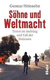 S&ouml;hne und Weltmacht: Terror im Aufstieg und Fall der Nationen - Gunnar Heinsohn