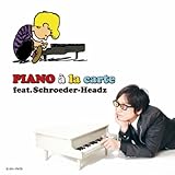 PIANO à la carte feat.Schroeder-Headz