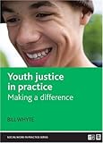 Youth justice in practice : making a difference