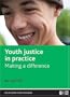 Youth Justice in Practice: Making a difference (Social Work in Practice Series)