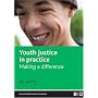 Youth Justice in Practice: Making a difference (Social Work in Practice Series)