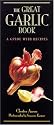 The Great Garlic Book: A Guide with Recipes