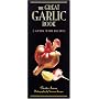 The Great Garlic Book: A Guide with Recipes