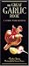 The Great Garlic Book: A Guide with Recipes