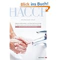 Mit HACCP sicher ans Ziel!: Praxishilfe mit Arbeitsbl�ttern f�r die Umsetzung betriebseigener Hygienema�nahmen und Kontrollen zur Qualit�tssischerung in Gastronomie und Gemeinschaftsverpflegung