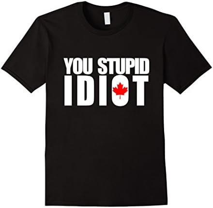 Men's You Stupid Idiot funny T-Shirt Canadian Wrestle Tee v2 Large Black