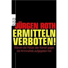 Ermitteln verboten!: Warum die Polizei den Kampf gegen die Kriminalit�t aufgegeben hat