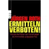 Ermitteln verboten!: Warum die Polizei den Kampf gegen die Kriminalit�t aufgegeben hat