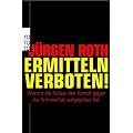 Ermitteln verboten!: Warum die Polizei den Kampf gegen die Kriminalit�t aufgegeben hat