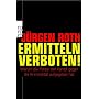 Ermitteln verboten!: Warum die Polizei den Kampf gegen die Kriminalit�t aufgegeben hat