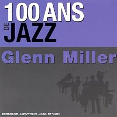 100 Ans De Jazz : Glenn Miller