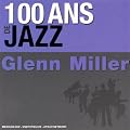 100 Ans De Jazz : Glenn Miller