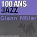 100 Ans De Jazz : Glenn Miller