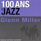 100 Ans De Jazz : Glenn Miller
