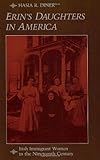 Erin's Daughters in America: Irish Immigrant Women in the Nineteenth Century (The Johns Hopkins University Studies in Historical and Political Science)