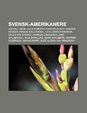 Svensk-amerikanere: Joe Hill, Beck, Julia Roberts, Kirsten Dunst, Candice Bergen, Maggie Gyllenhaal, Carl David Anderson, Eagle-Eye Cherry (Norwegian Edition)