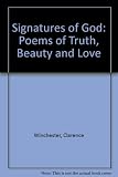 Signatures of God : selected poems of truth, beauty and love
