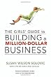 The Girls' Guide to Building a Million-Dollar Business