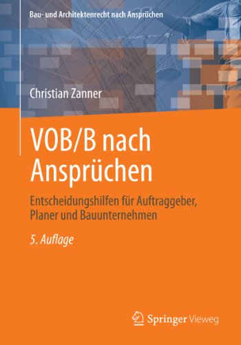 VOB/B nach Ansprüchen: Entscheidungshilfen für Auftraggeber, Planer und Bauunternehmen (Bau- und Architektenrecht nach Ansprüchen) (German Edition)