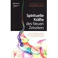 Spirituelle Kr�fte des Neuen Zeitalters: Von der Wirklichkeit Gottes und der Gefahr kosmischer Kr�fte
