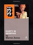 Dusty Springfields Dusty in Memphis (Thirty Three and a Third series) (33 1/3)